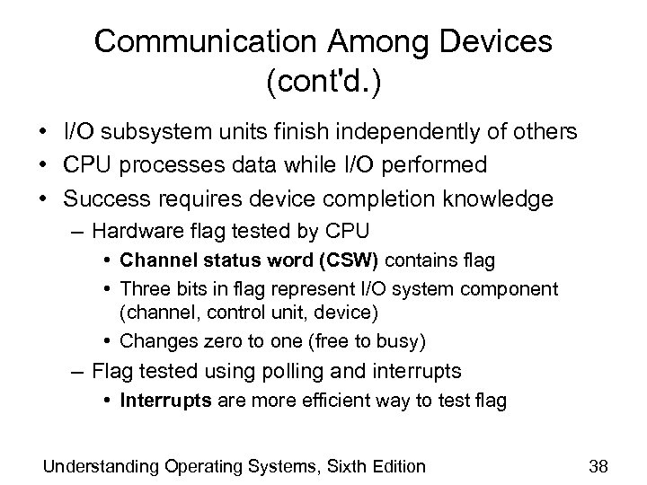 Communication Among Devices (cont'd. ) • I/O subsystem units finish independently of others •