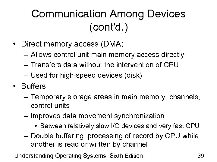 Communication Among Devices (cont'd. ) • Direct memory access (DMA) – Allows control unit