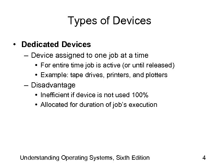 Types of Devices • Dedicated Devices – Device assigned to one job at a
