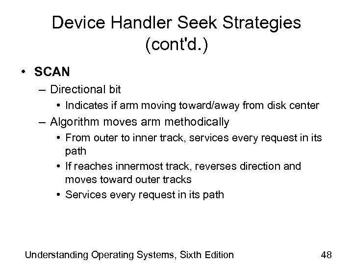 Device Handler Seek Strategies (cont'd. ) • SCAN – Directional bit • Indicates if