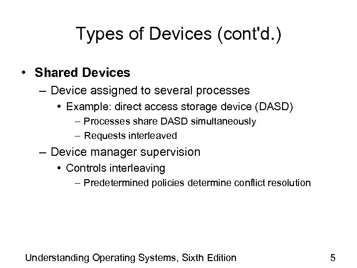 Types of Devices (cont'd. ) • Shared Devices – Device assigned to several processes