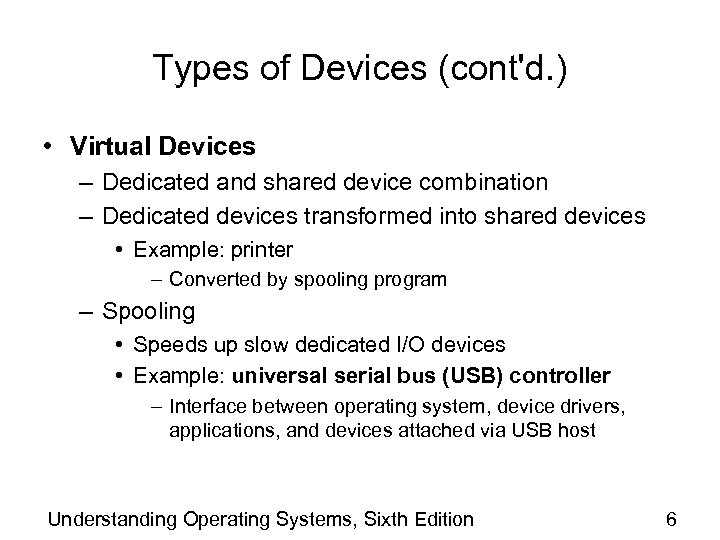 Types of Devices (cont'd. ) • Virtual Devices – Dedicated and shared device combination