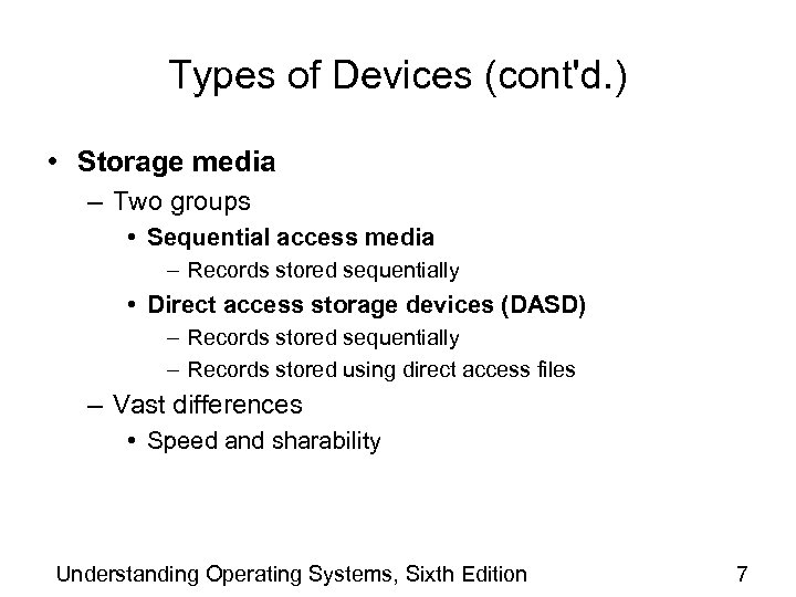 Types of Devices (cont'd. ) • Storage media – Two groups • Sequential access