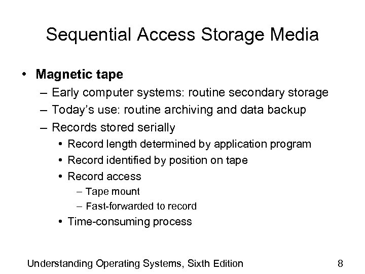 Sequential Access Storage Media • Magnetic tape – Early computer systems: routine secondary storage