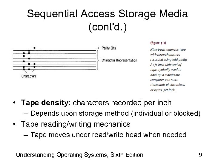 Sequential Access Storage Media (cont'd. ) • Tape density: characters recorded per inch –