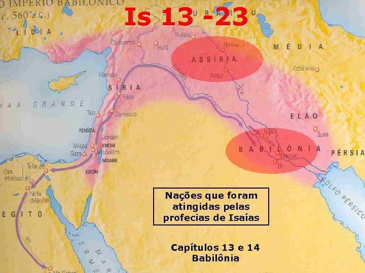 Is 13 -23 Nações que foram atingidas pelas profecias de Isaías Capítulos 13 e