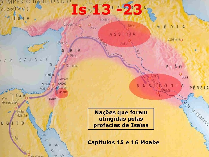 Is 13 -23 Nações que foram atingidas pelas profecias de Isaías Capítulos 15 e