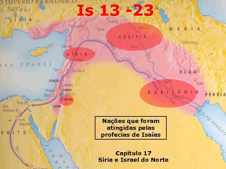 Is 13 -23 Nações que foram atingidas pelas profecias de Isaías Capítulo 17 Prof.
