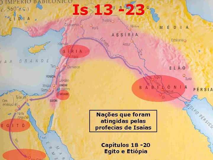Is 13 -23 Nações que foram atingidas pelas profecias de Isaías Capítulos 18 -20
