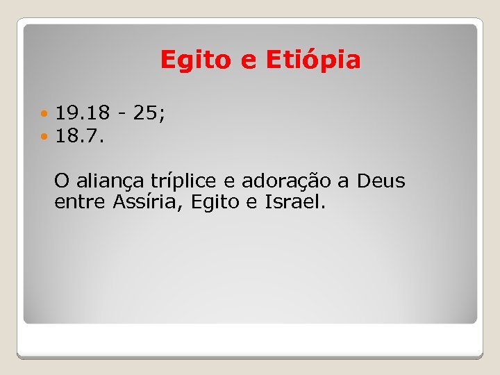 Egito e Etiópia 19. 18 - 25; 18. 7. O aliança tríplice e adoração