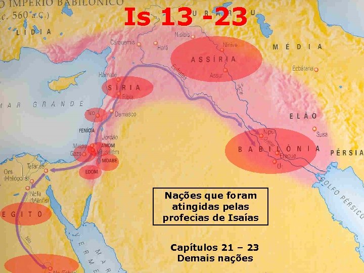 Is 13 -23 Nações que foram atingidas pelas profecias de Isaías Capítulos 21 –