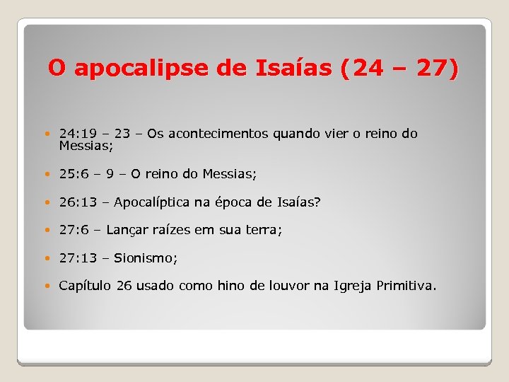 O apocalipse de Isaías (24 – 27) 24: 19 – 23 – Os acontecimentos