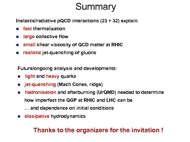 Summary Inelastic/radiative p. QCD interactions (23 + 32) explain: n fast thermalization n large