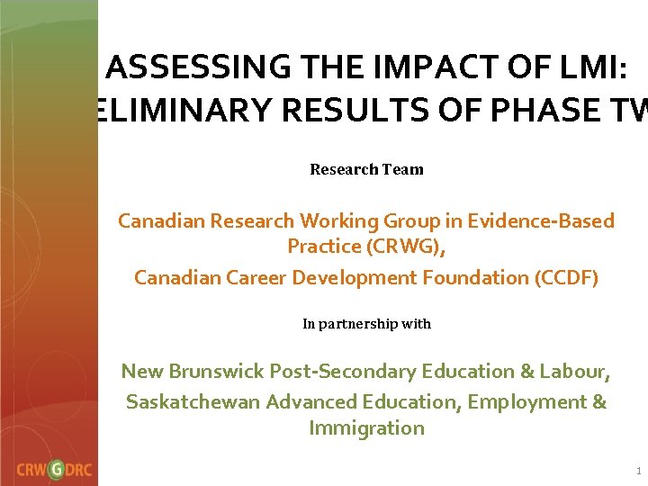 ASSESSING THE IMPACT OF LMI: PRELIMINARY RESULTS OF PHASE TW Research Team Canadian Research