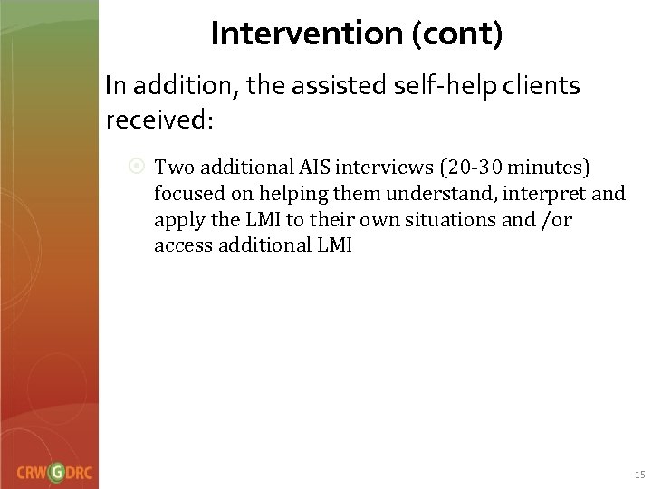 Intervention (cont) In addition, the assisted self-help clients received: ¤ Two additional AIS interviews