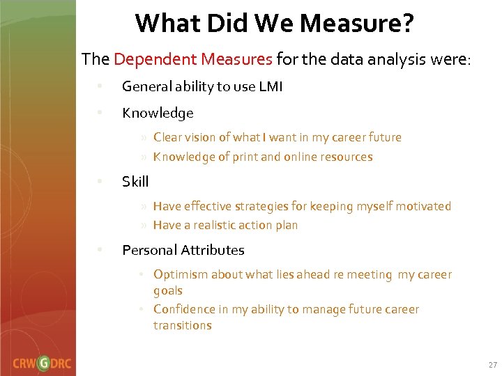 What Did We Measure? The Dependent Measures for the data analysis were: • General