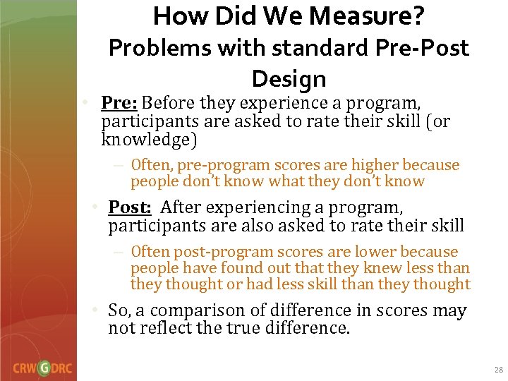 How Did We Measure? Problems with standard Pre-Post Design • Pre: Before they experience