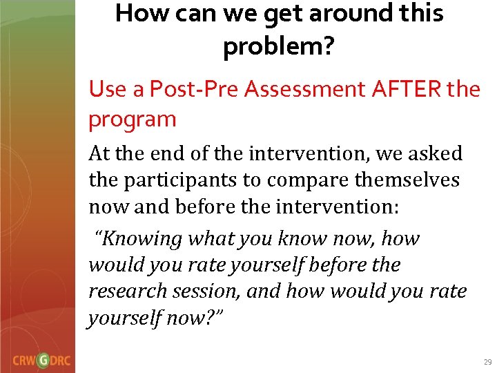 How can we get around this problem? Use a Post-Pre Assessment AFTER the program