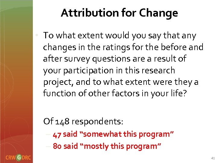 Attribution for Change • To what extent would you say that any changes in