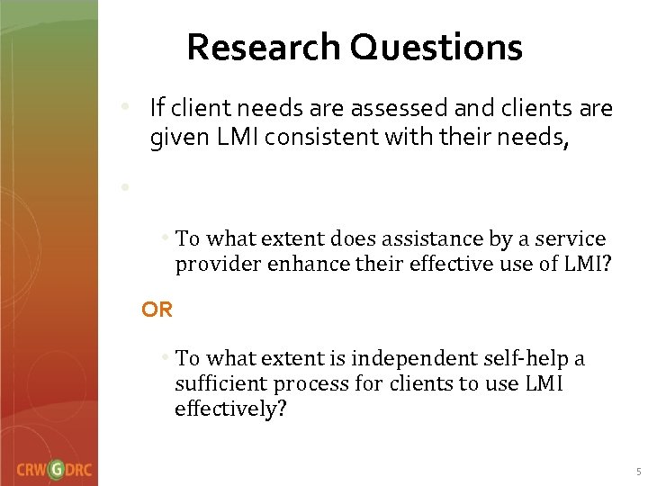 Research Questions • If client needs are assessed and clients are given LMI consistent