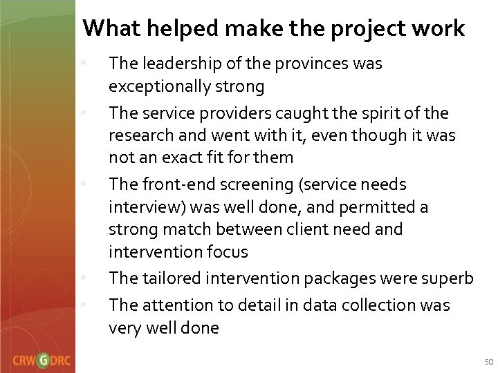 What helped make the project work • • • The leadership of the provinces