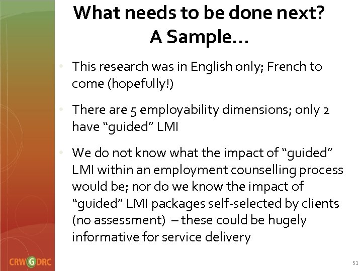 What needs to be done next? A Sample… • This research was in English