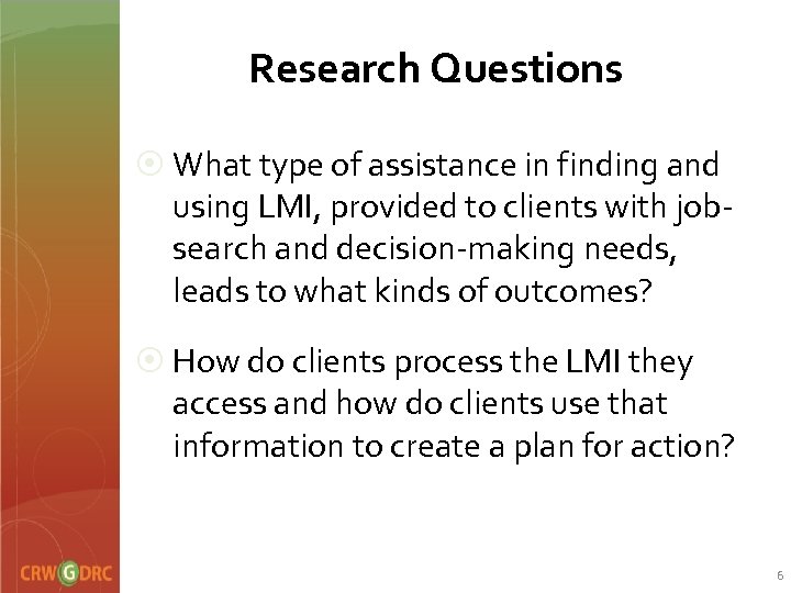 Research Questions ¤ What type of assistance in finding and using LMI, provided to