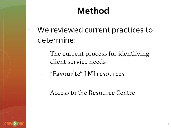 Method • We reviewed current practices to determine: – The current process for identifying