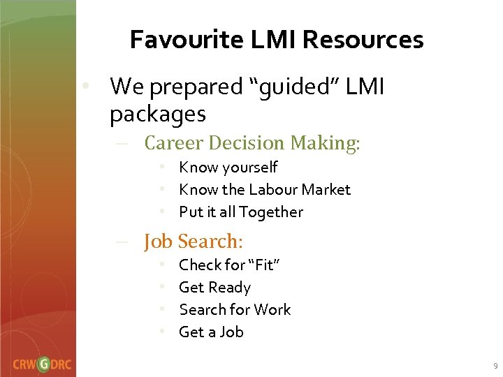 Favourite LMI Resources • We prepared “guided” LMI packages – Career Decision Making: •