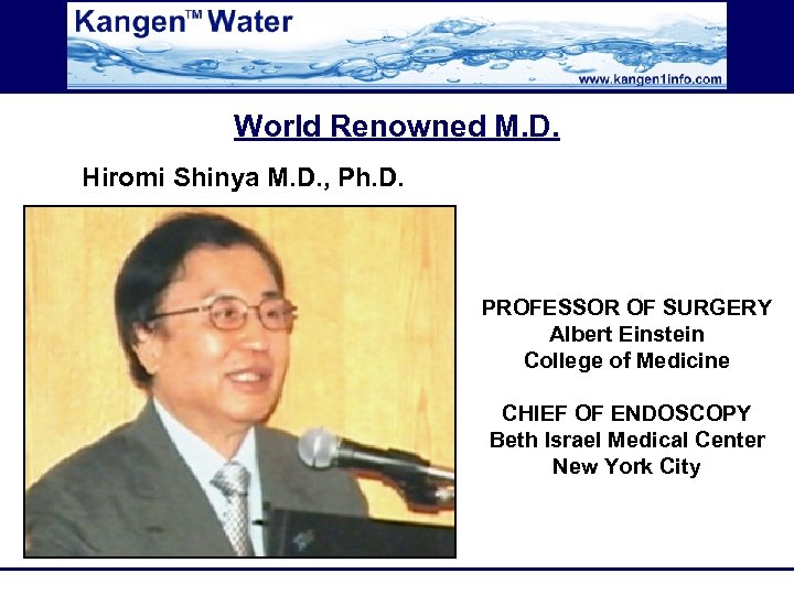 World Renowned M. D. Hiromi Shinya M. D. , Ph. D. PROFESSOR OF SURGERY