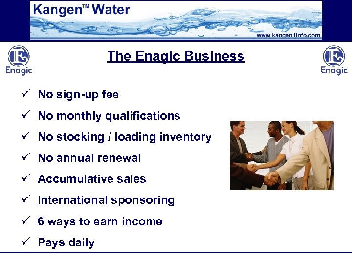 The Enagic Business ü No sign-up fee ü No monthly qualifications ü No stocking