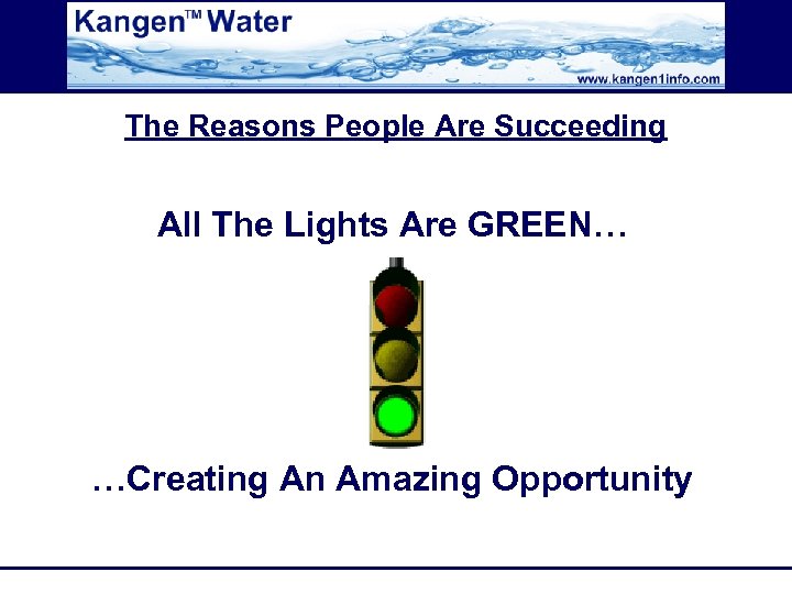 The Reasons People Are Succeeding All The Lights Are GREEN… …Creating An Amazing Opportunity