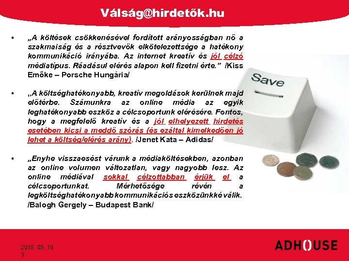 Válság@hirdetők. hu § „A költések csökkenésével fordított arányosságban nő a szakmaiság és a résztvevők