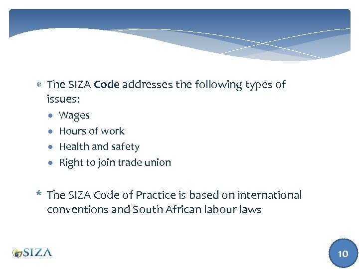  The SIZA Code addresses the following types of issues: Wages Hours of work