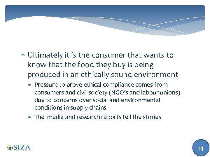  Ultimately it is the consumer that wants to know that the food they