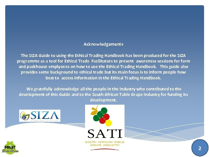 Acknowledgements The SIZA Guide to using the Ethical Trading Handbook has been produced for