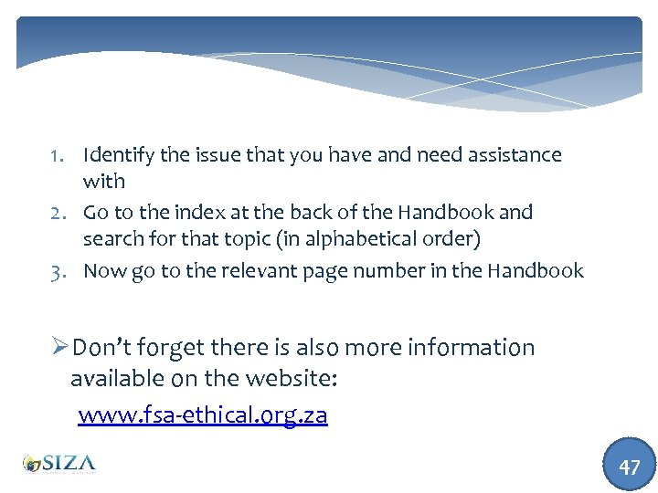 1. Identify the issue that you have and need assistance with 2. Go to
