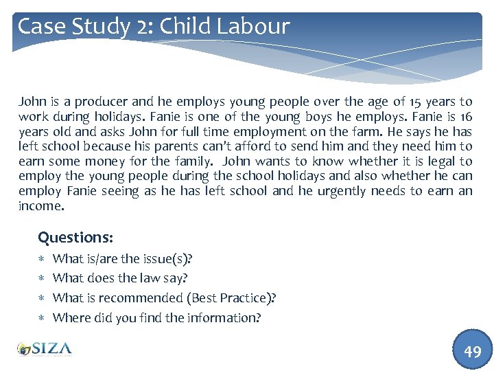 Case Study 2: Child Labour John is a producer and he employs young people