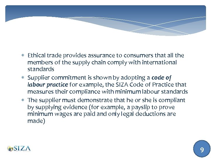  Ethical trade provides assurance to consumers that all the members of the supply