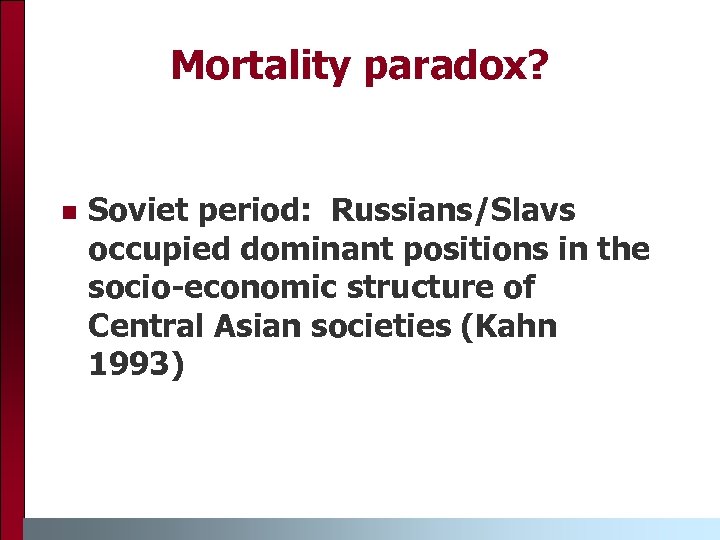 Mortality paradox? n Soviet period: Russians/Slavs occupied dominant positions in the socio-economic structure of