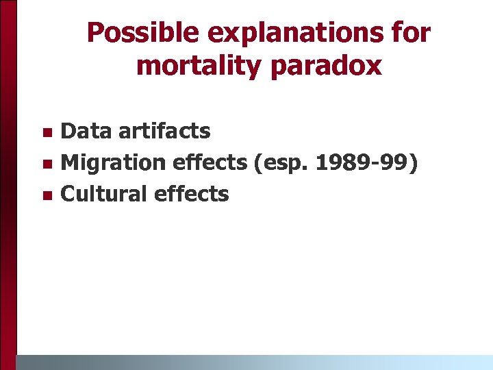 Possible explanations for mortality paradox n n n Data artifacts Migration effects (esp. 1989