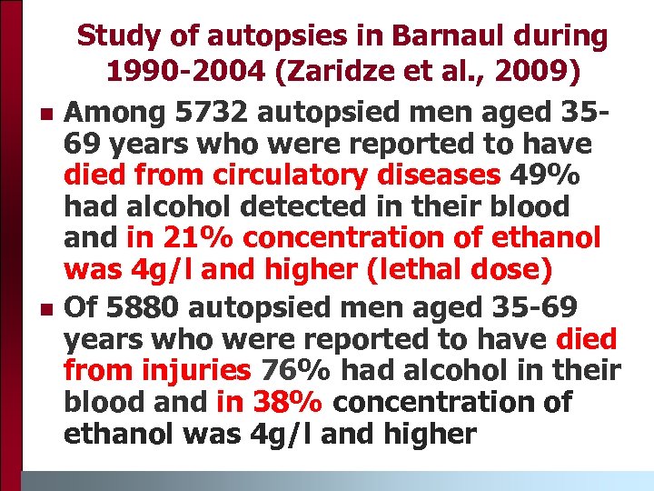 n n Study of autopsies in Barnaul during 1990 -2004 (Zaridze et al. ,