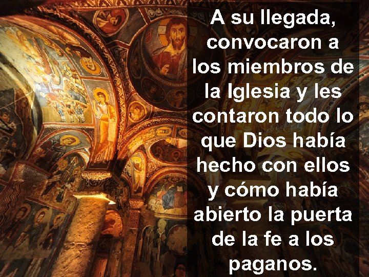 A su llegada, convocaron a los miembros de la Iglesia y les contaron todo