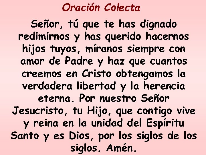 Oración Colecta Señor, tú que te has dignado redimirnos y has querido hacernos hijos