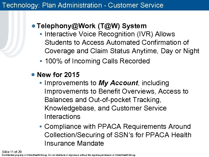 Technology: Plan Administration - Customer Service ● Telephony@Work (T@W) System § Interactive Voice Recognition