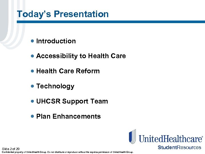Today’s Presentation Introduction Accessibility to Health Care Reform Technology UHCSR Support Team Plan Enhancements