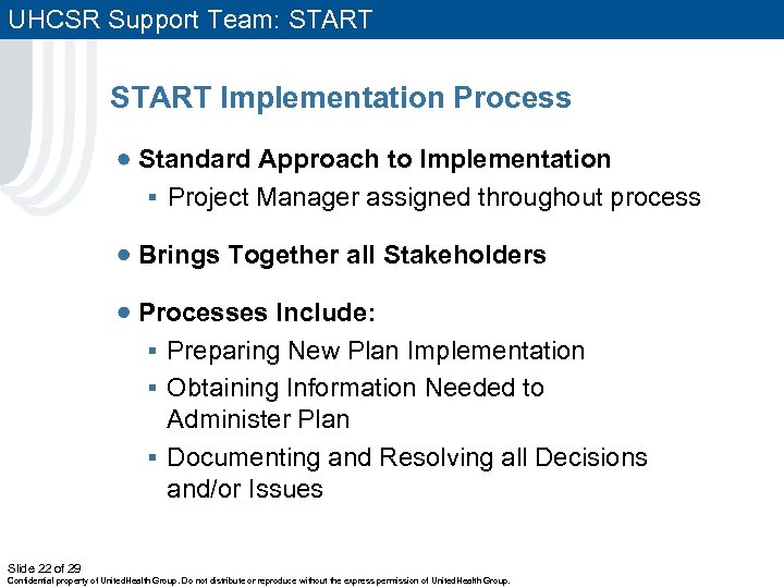 UHCSR Support Team: START Implementation Process Standard Approach to Implementation § Project Manager assigned