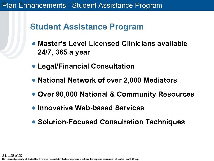 Plan Enhancements : Student Assistance Program Master’s Level Licensed Clinicians available 24/7, 365 a