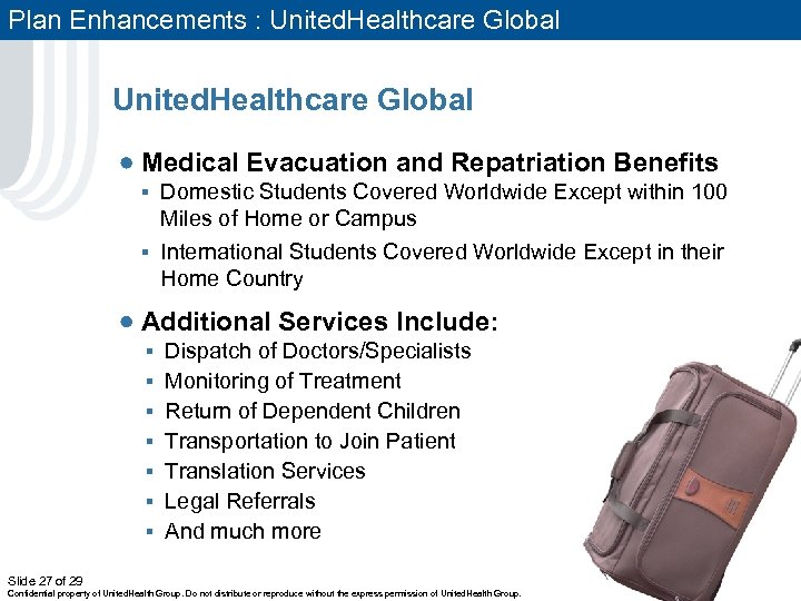 Plan Enhancements : United. Healthcare Global Medical Evacuation and Repatriation Benefits § Domestic Students