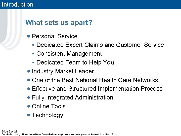 Introduction What sets us apart? Personal Service § Dedicated Expert Claims and Customer Service